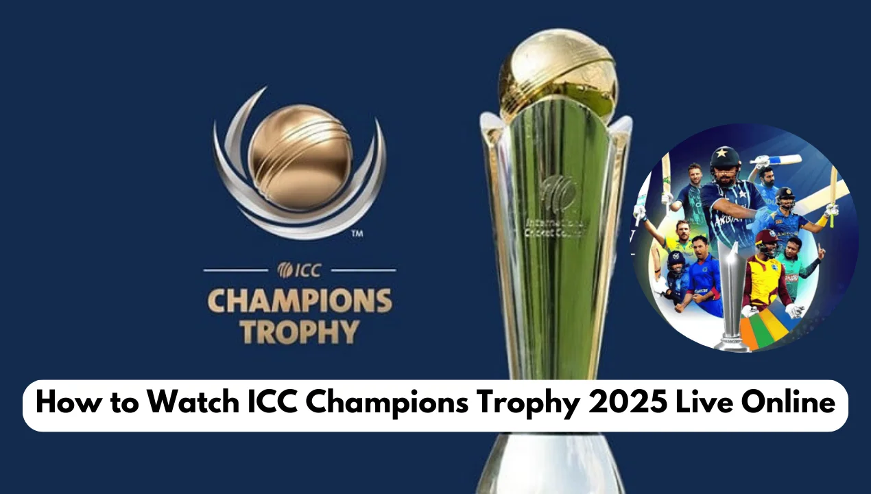 ICC Champions Trophy 2025 Live Streaming & TV Channels How to Watch